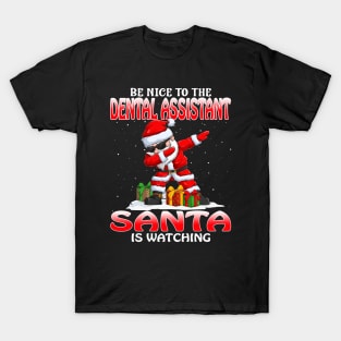 Be Nice To The Dental Assistant Santa is Watching T-Shirt